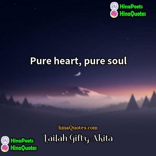 Lailah Gifty Akita Quotes | Pure heart, pure soul.
  